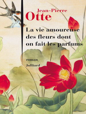 cover image of La vie amoureuse des fleurs dont on fait les parfums
